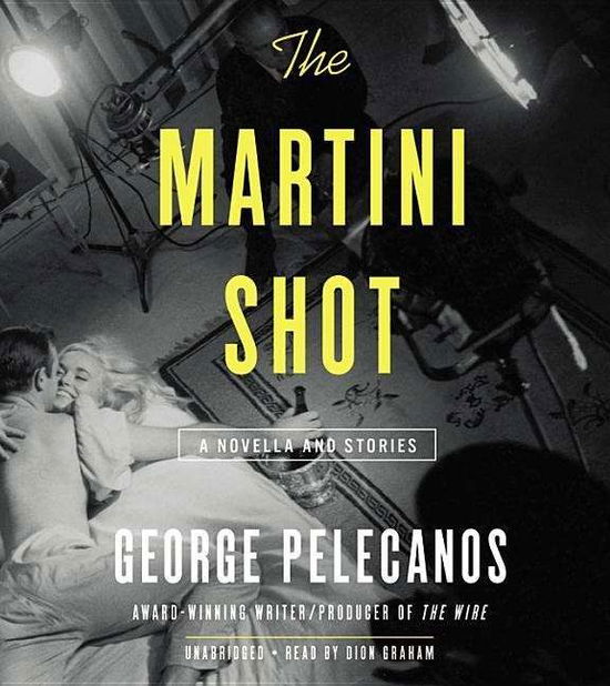 Cover for George Pelecanos · The Martini Shot: a Novella and Short Stories (CD) (2015)