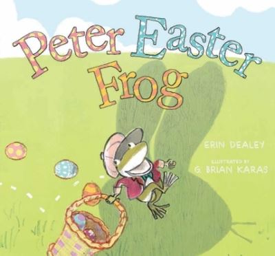 Peter Easter Frog - Erin Dealey - Kirjat - Simon & Schuster Children's Publishing - 9781481464895 - tiistai 19. tammikuuta 2021