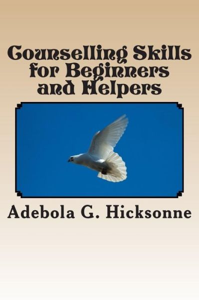 Cover for Adebola G Hicksonne · Counselling Skills for Beginners and Helpers (Paperback Book) (2013)