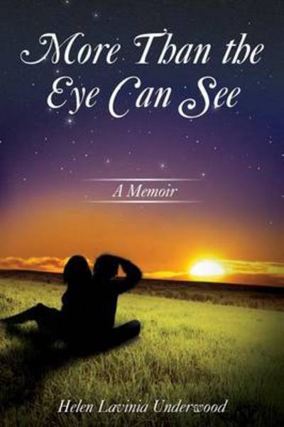 Cover for Helen Lavinia Underwood · More Than the Eye Can See: a Memoir (Pocketbok) (2013)