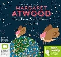 Cover for Margaret Atwood · Good Bones, Simple Murders and The Tent (Hörbuch (MP3)) [Unabridged edition] (2014)