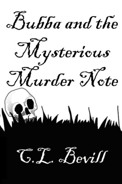 Cover for C L Bevill · Bubba and the Mysterious Murder Note (Paperback Book) (2013)