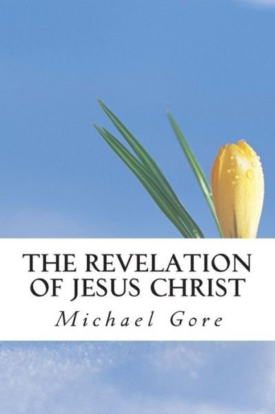 Cover for Ps Michael Gore · The Revelation of Jesus Christ (Pocketbok) (2013)