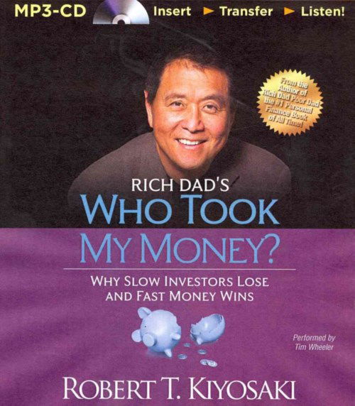 Cover for Robert T Kiyosaki · Rich Dad's Who Took My Money?: Why Slow Investors Lose and Fast Money Wins (MP3-CD) (2014)