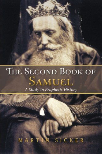 The Second Book of Samuel: a Study in Prophetic History - Martin Sicker - Books - AuthorHouse - 9781491801895 - August 5, 2013