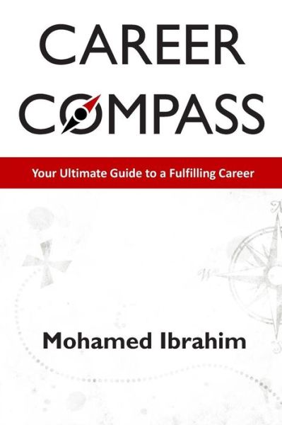 Cover for Mohamed Ibrahim · Career Compass: Your Ultimate Guide to a Fulfilling Career (Paperback Book) (2013)