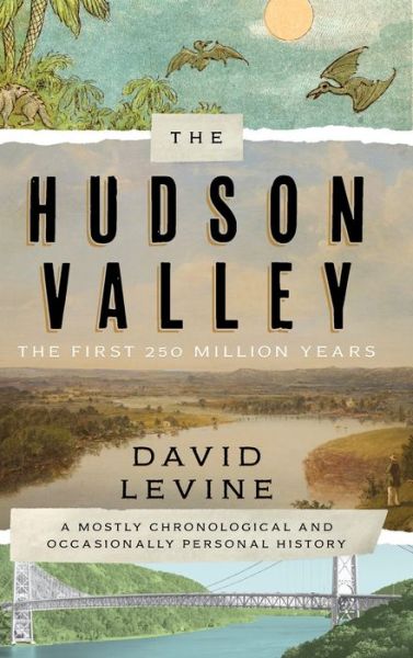 Cover for David Levine · The Hudson Valley: The First 250 Million Years: A Mostly Chronological and Occasionally Personal History (Board book) (2020)