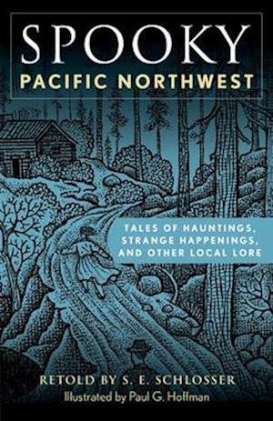 Cover for S. E. Schlosser · Spooky Pacific Northwest: Tales of Hauntings, Strange Happenings, and Other Local Lore - Spooky (Paperback Book) (2025)