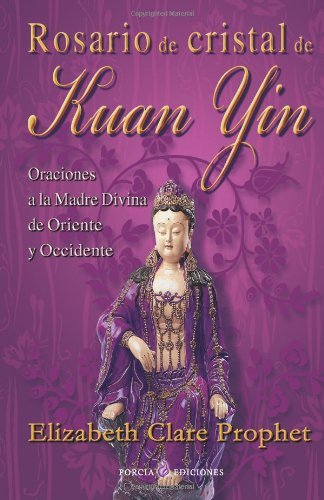 Cover for Elizabeth Clare Prophet · Rosario De Cristal De Kuan Yin: Oraciones a La Madre Divina De Oriente Y Occidente (Paperback Bog) [Spanish, 3 edition] (2013)