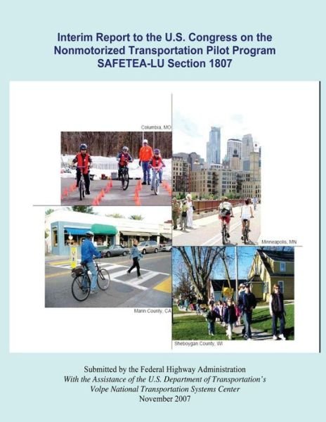 Cover for Federal Highway Administration · Interim Report to the U.s. Congress on the Nonmotorized Transportation Pilot Program Safetea-lu Section 1807 (Taschenbuch) (2014)