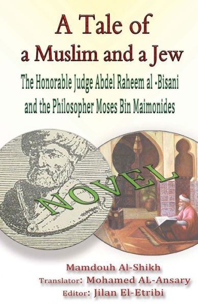 Cover for Mamdouh Al-shikh · A Tale of a Muslim and a Jew: the Honorable Judge Abdel Raheem Al -bisani and the Philosopher Moses Bin Maimonides (Taschenbuch) (2014)