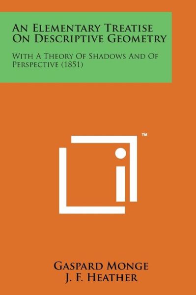 Cover for Gaspard Monge · An Elementary Treatise on Descriptive Geometry: with a Theory of Shadows and of Perspective (1851) (Paperback Book) (2014)