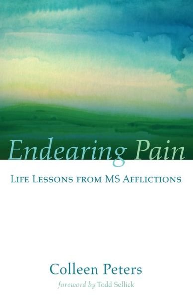 Cover for Colleen Peters · Endearing Pain: Life Lessons from MS Afflictions (Taschenbuch) (2016)