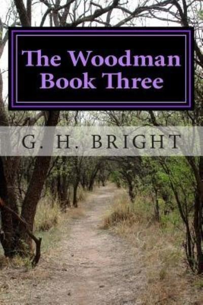 Cover for G H Bright · The Woodman Book Three (Paperback Book) (2014)