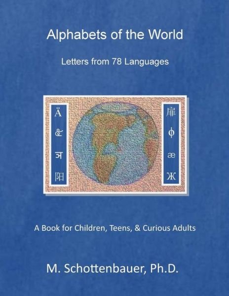 Alphabets of the World: Letters from 78 Languages - M Schottenbauer - Kirjat - Createspace - 9781499751895 - maanantai 2. kesäkuuta 2014