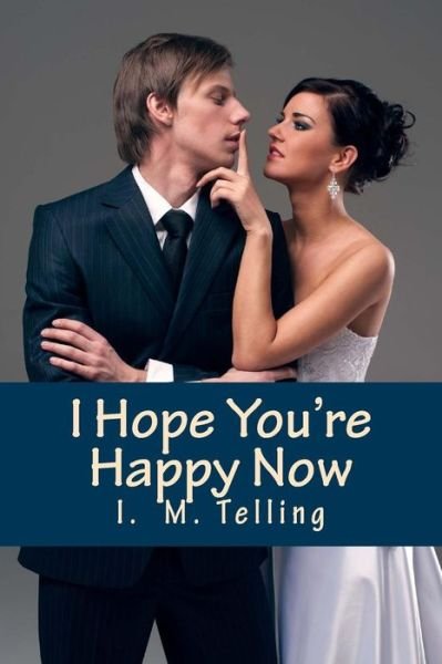 Cover for I M Telling · I Hope You're Happy Now (Paperback Bog) (2014)