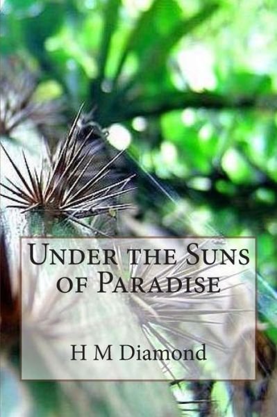 Cover for H M Diamond · Under the Suns of Paradise (Pocketbok) (2014)