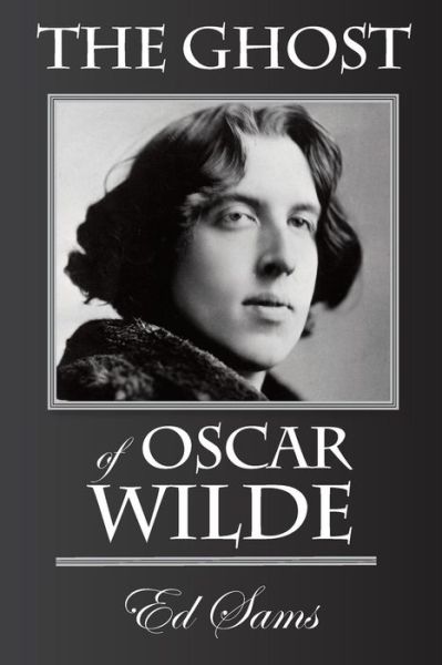 Cover for Ed Sams · The Ghost of Oscar Wilde (Paperback Book) (2014)