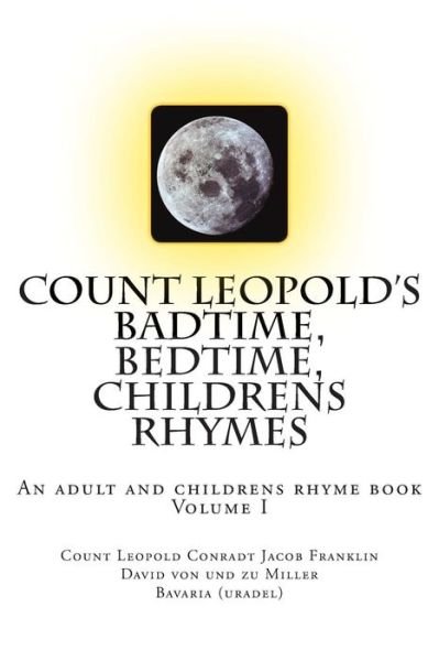 Cover for Graf Leopold Conradt Von Und Zu Miller · Count Leopold's - Badtime, Bedtime, Children's Rhymes: an Adult and Childrens Rhyme Book (Pocketbok) (2014)