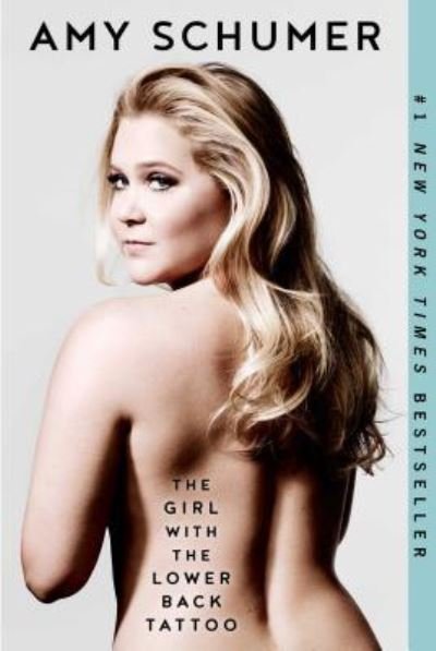 The Girl with the Lower Back Tattoo - Amy Schumer - Bøker - Gallery Books - 9781501139895 - 8. august 2017