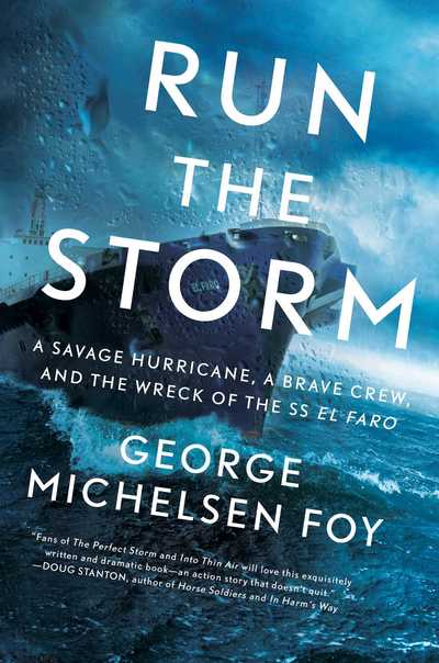 Run the Storm: A Savage Hurricane, a Brave Crew, and the Wreck of the SS El Faro - George Michelsen Foy - Książki - Simon & Schuster - 9781501184895 - 1 maja 2018