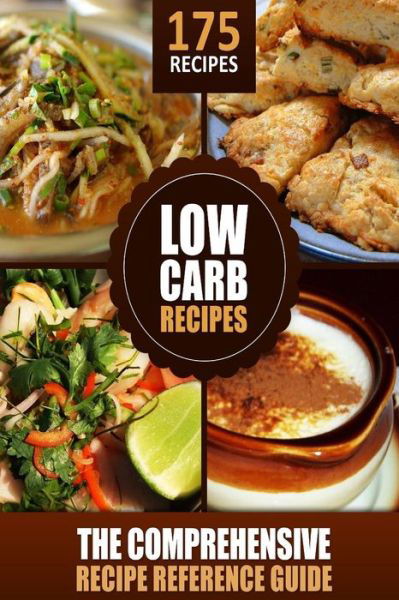 Cover for Modern Health Kitchen Publishing · Modern Health Kitchen's Low Carb Recipes - the Comprehensive Recipe Reference Gu: 175 Recipes Low Carb Cookbook (Paperback Book) (2014)