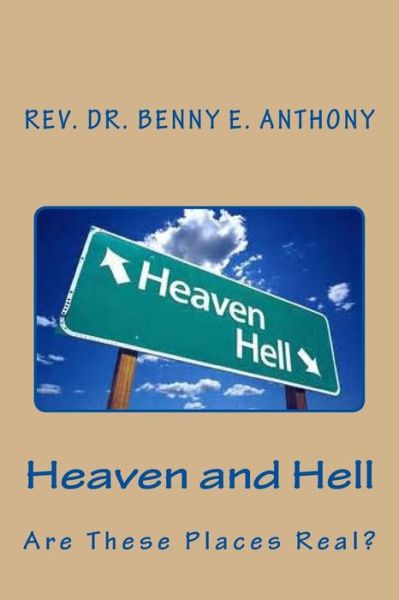 Cover for Rev Benny E Anrhony · Heaven and Hell...are They Really Real? (Paperback Book) (2014)