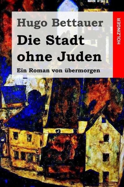 Cover for Hugo Bettauer · Die Stadt Ohne Juden: Ein Roman Von Ubermorgen (Taschenbuch) (2015)