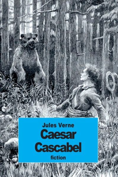 Caesar Cascabel - Jules Verne - Livros - Createspace - 9781508903895 - 17 de março de 2015