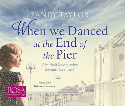 Cover for Sandy Taylor · When We Danced at the End of the Pier - The Brighton Girls Trilogy (Audiobook (CD)) [Unabridged edition] (2017)