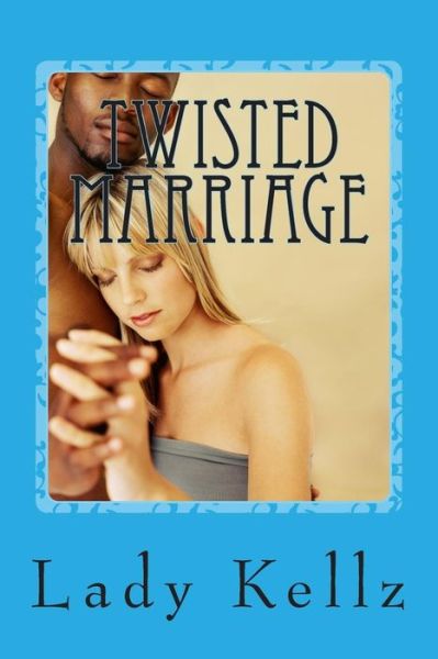 Cover for Lady Kellz · Twisted Marriage (Paperback Book) (2014)