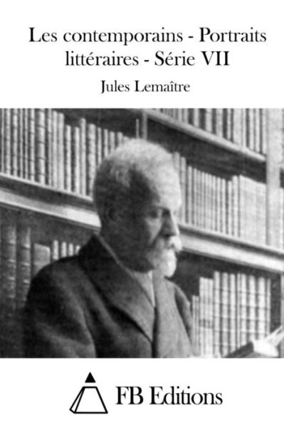 Cover for Jules Lemaitre · Les Contemporains - Portraits Litteraires - Serie Vii (Paperback Book) (2015)