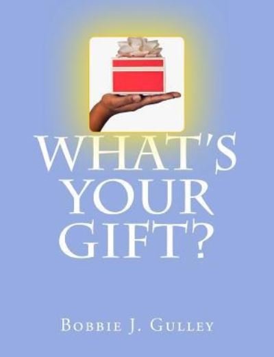 Cover for Bobbie J Gulley · What 's Your Gift? (Paperback Bog) (2016)
