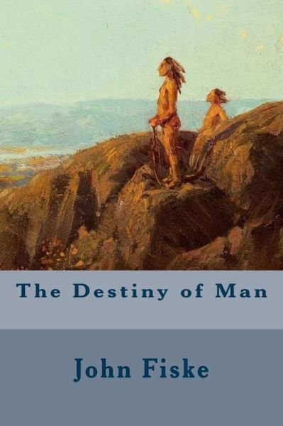 Cover for John Fiske · The Destiny of Man (Paperback Book) (2015)