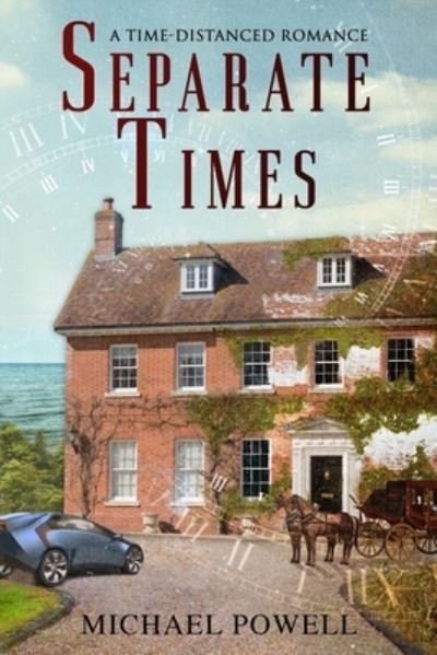 Separate Times: A time-distanced romance - Michael Powell - Boeken - Isbnagency.com - 9781513684895 - 5 augustus 2021