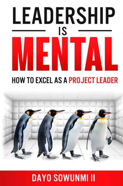 Cover for Dayo Sowunmi II · Leadership is Mental: How to Excel As a Project Leader (Paperback Book) (2015)