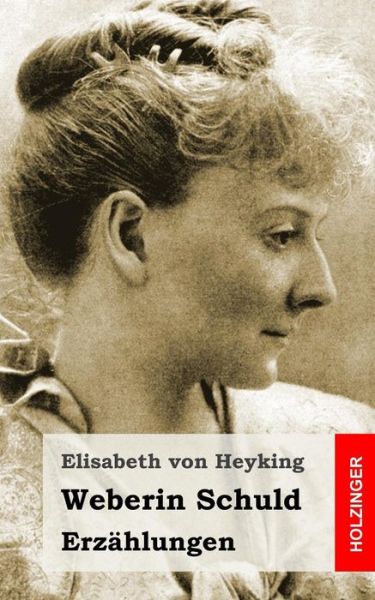 Cover for Elisabeth Von Heyking · Weberin Schuld: Erzahlungen (Pocketbok) (2015)