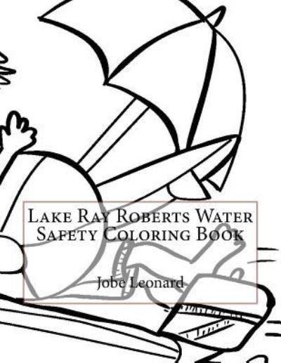 Cover for Jobe Leonard · Lake Ray Roberts Water Safety Coloring Book (Taschenbuch) (2016)