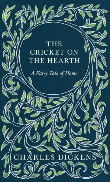 Cover for Charles Dickens · The Cricket on the Hearth - A Fairy Tale of Home - With Appreciations and Criticisms By G. K. Chesterton (Hardcover Book) (2020)