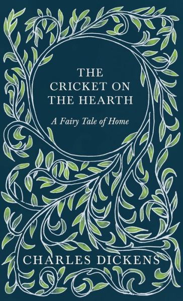Cover for Charles Dickens · The Cricket on the Hearth - A Fairy Tale of Home - With Appreciations and Criticisms By G. K. Chesterton (Innbunden bok) (2020)
