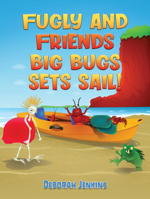 Fugly and Friends: Big Bugs Sets Sail! - Deborah Jenkins - Książki - Austin Macauley Publishers - 9781528930895 - 1 grudnia 2024