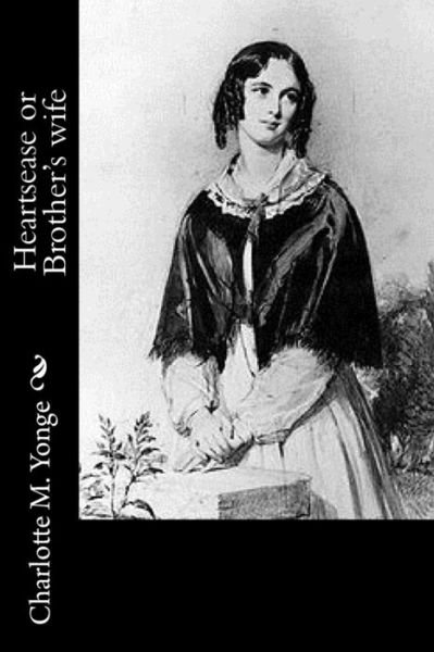 Cover for Charlotte M Yonge · Heartsease or Brother's wife (Paperback Book) (2016)