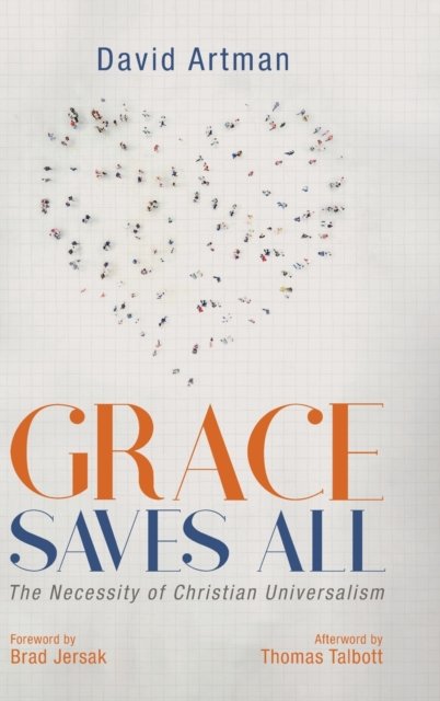 Cover for David Artman · Grace Saves All: The Necessity of Christian Universalism (Hardcover Book) (2020)