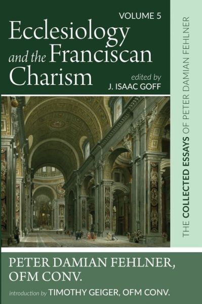 Cover for Peter Damian Fehlner · Ecclesiology and the Franciscan Charism : The Collected Essays of Peter Damian Fehlner, OFM Conv (Book) (2023)