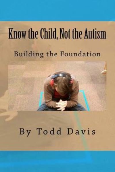 Cover for Todd Davis · Know the Child, Not the Autism (Paperback Book) (2017)