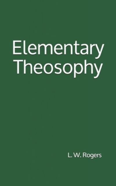 Cover for L W Rogers · Elementary Theosophy (Paperback Book) (2016)