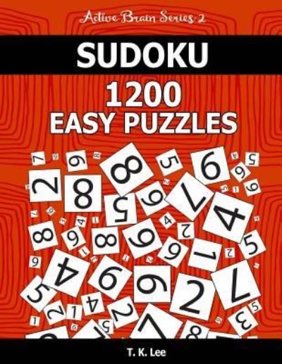 Cover for T K Lee · Sudoku 1,200 Easy Puzzles. Keep Your Brain Active For Hours. (Pocketbok) (2016)