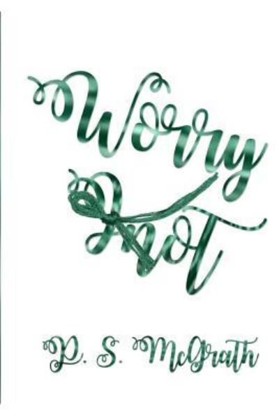 Cover for P S McGrath · Worry Knot (Paperback Book) (2016)