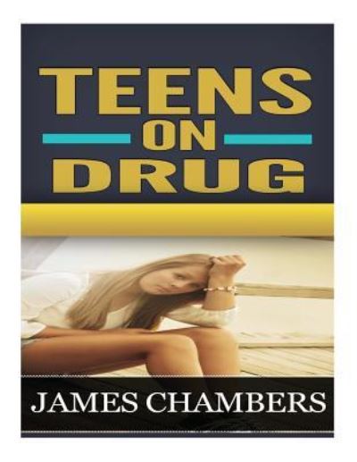 Cover for James Chambers · Teen on Drugs (Paperback Book) (2016)