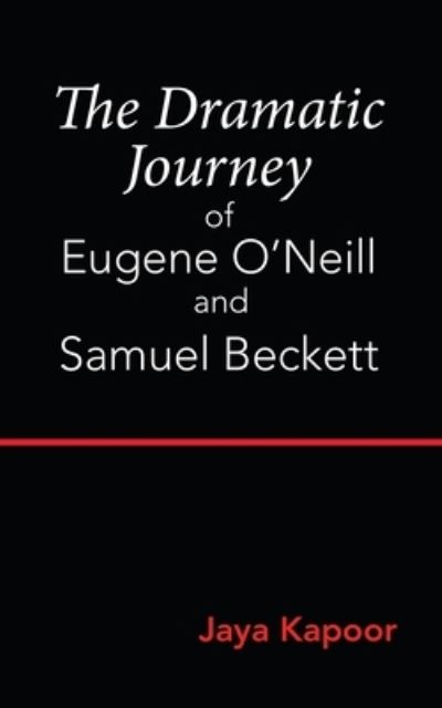 Cover for Jaya Kapoor · The Dramatic Journey of Eugene O'Neill and Samuel Beckett (Pocketbok) (2020)